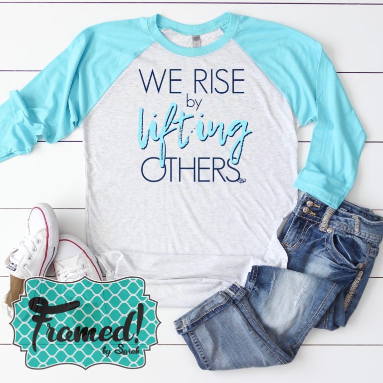 We rise by lifting others! January T-Shirt Club Framed by Sarah
