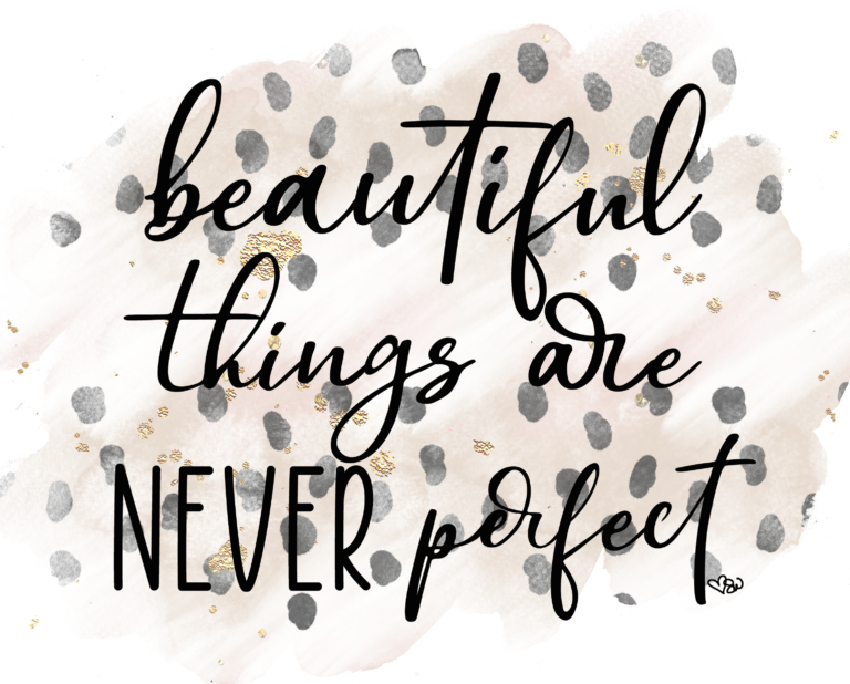 Beautiful things are never perfect Framed by Sarah