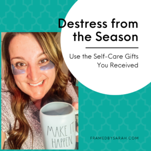 Read more about the article Destress from the Season and Use the Self-Care Gifts You Received