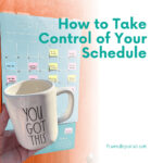 How to Take Control of Your Schedule
